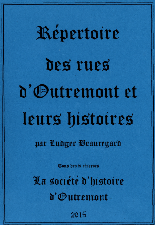 Répertoire des rues d&rsquo;Outremont et leurs histoires, rédigé par Ludger Beauregard